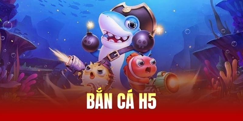 Bắn cá H5