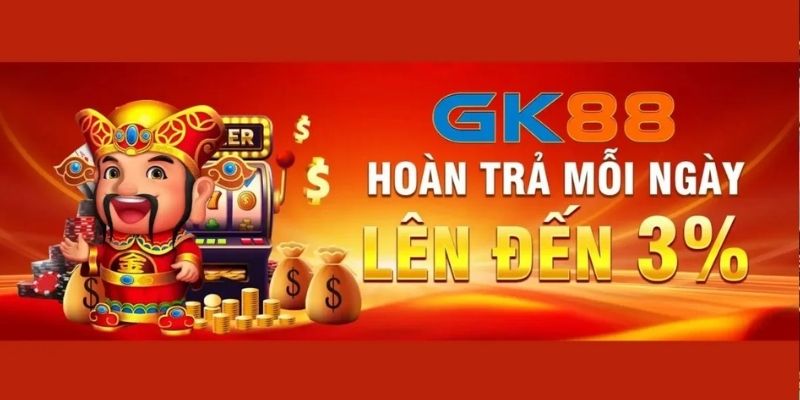 Hoàn trả GK88 - hỗ trợ người chơi tối ưu vốn cược 