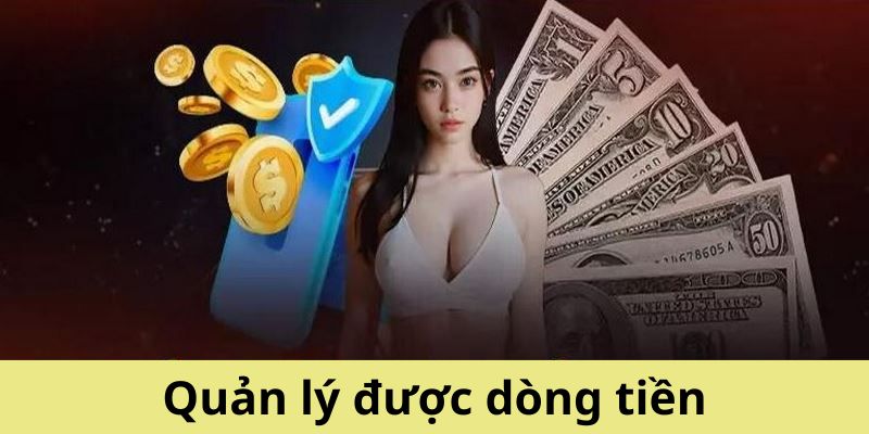 Quản lý được dòng tiền